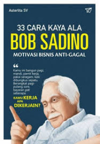 Image of 33 Cara Kaya Ala Bob Sadino Motivasi Bisnis Anti Gagal