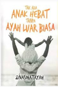 Image of Tak ada anak hebat tanpa ayah luar biasa